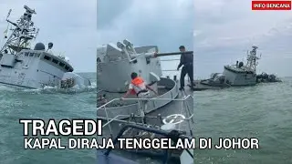 KEJADIAN KAPAL DIRAJA (KD) TENGGEL4M DI TANJUNG PENYUSOP, JOHOR