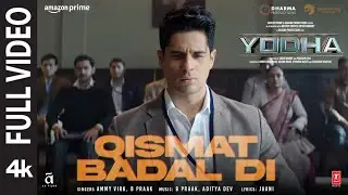 YODHA: Qismat Badal Di (Full Video) Sidharth Malhotra, Raashii K | Ammy Virk, B Praak | Aditya,Jaani