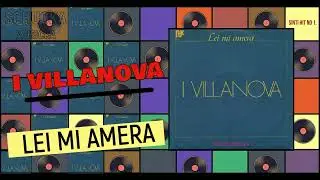 I VILLANOVA  -  LEI MI AMERA.