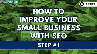 Small Business SEO: How to Boost Your Website’s Rankings - Step 1