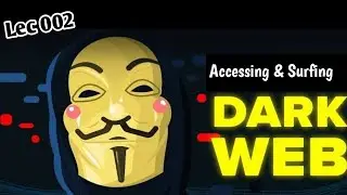 Lec 002 Accessing and Surfing on the Dark Web | Complete Guide| urdu |Hindi