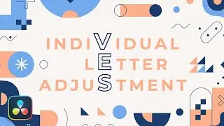 Individual Text Letter Adjustment in Davinci Resolve