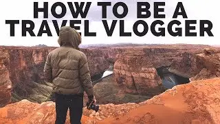 How To Be a Travel Vlogger | Start Vlogging on Youtube