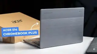 Acer 514 Unboxing: Now We Have Every New Chromebook Plus