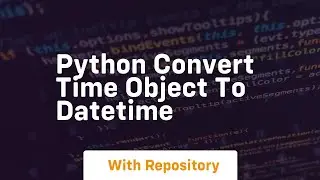 python convert time object to datetime