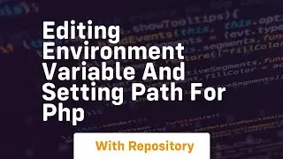 Editing environment variable and setting path for php
