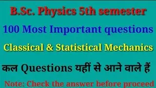 BSc Physics 5th sem|| Classical & Statistical Mechanics|| 100 questions only|| Check the answer||