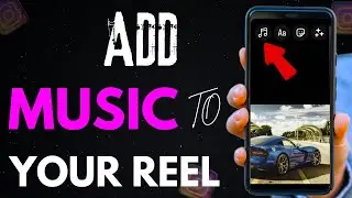 HOW TO ADD MUSIC TO YOUR INSTAGRAM REELS