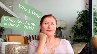 Who and Why shall buy real estate in Dubai in 2019? Dubai Property Expert