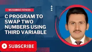 C Program to Swap Two Numbers using Third variable |Muhammad Rizwan Guru