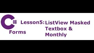 C# Forms Lesson 5: Listview, Masked Textbox & Monthly Calendar