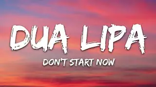 Dua Lipa - Dont Start Now (Lyrics)