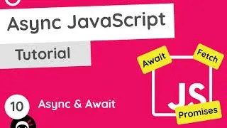 Asynchronous JavaScript Tutorial #10 - Async & Await