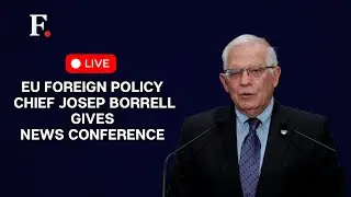 LIVE : EU Foreign Policy Chief Josep Borrell Gives News Conference