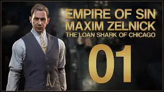 THE LOAN SHARK OF CHICAGO - Maxim Zelnick - Empire of Sin: Make It Count - Ep.01!