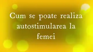 Idei pentru masturbare - femei