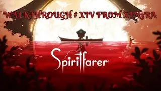 Spiritfarer®. ПРОХОЖДЕНИЕ №14 / 