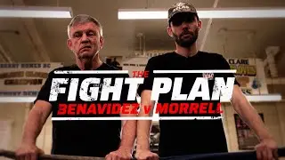 THE FIGHT PLAN | DAVID BENAVIDEZ vs DAVID MORRELL 