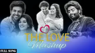 THE LOVE MASHUP 2024 | Arijit Singh & King Song's |Best Song Collection | 14 February Special Song |