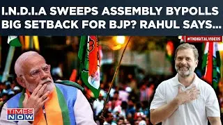 Assembly Bypolls Result: I.N.D.I.A Dominates Byelections| Big Setback For BJP? Rahul Gandhi Says…