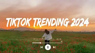 Trending songs 2024 ~ Tiktok trending songs playlist ~ Songs that actually good for Today (Mix Hits)