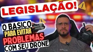 DRONES: O MINIMO Que Você Precisa Saber para Evitar Problemas! #LegislaçãoDeDrones