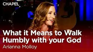 Arianna Molloy: What it Means to Walk Humbly with your God [Biola University Chapel]