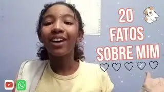 20 fatos sobre mim!♡varias curiosidades 😉