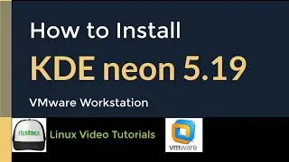 How to Install KDE neon 5.19 Linux + VMware Tools + Quick Look on VMware Workstation