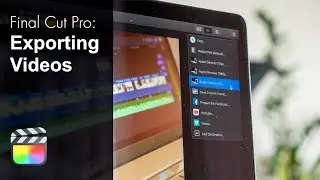 FInal Cut Pro X 10.1.4 Exporting Videos