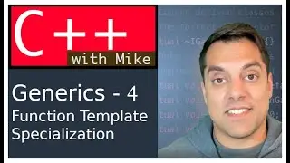 Generics in C++ 4 - Template Functions Full and Partial Specialization | Modern Cpp Series Ep. 74