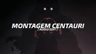 TRUSTEKI - MONTAGEM CENTAURI [ AUDIO EDIT ]