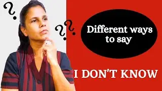 Don't say 'I DON'T KNOW!'..... say this! improve your English speaking skills.