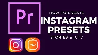 Premiere Pro 2020: Presets for Instagram Stories & IGTV