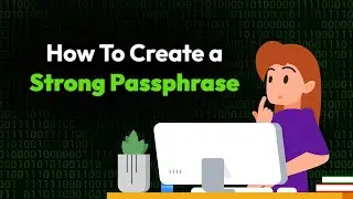 How to Create a Strong Passphrase