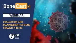 Evaluation and management of bone fragility in HIV