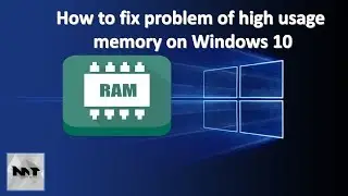 How to fix problem of high usage memory on windows 10