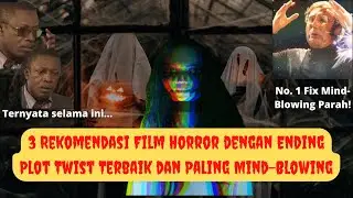 3 Rekomendasi Film Horror (Ending Plot Twist Terbaik Dan Paling Mind-Blowing)