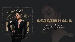 Ebru Gündeş - Aşığım Hâlâ (Lyric Video)