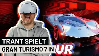 Trant zockt (zum ersten Mal) Gran Turismo 7 in VR