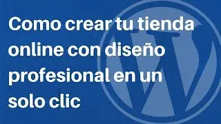 Como crear tu tienda online con diseño profesional en un solo clic