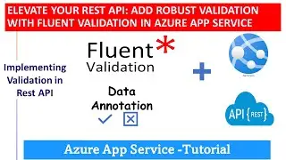 Elevate Your REST API: Add Robust Validation with Fluent Validation in Azure App Service
