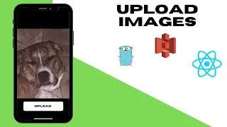 Uploading Images to S3 w/ Golang & React Native - Apartments.com Clone - Part 23
