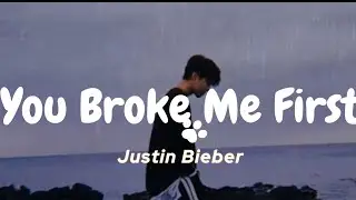 Justin Bieber - You Broke Me First (Lyrics) | Official Lyrics Video