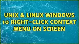 Unix & Linux: Windows 10 Right-Click Context Menu on screen