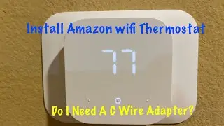 Install Amazon Wifi Thermostat.  Do you need a C-wire?