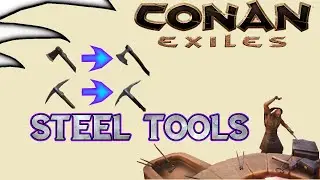 STEEL TOOLS | Conan Exiles