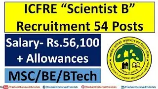 ICFRE Scientist B Recruitment 2019: 56100 Salary || MSC/BE/BTECH || Check Here ||