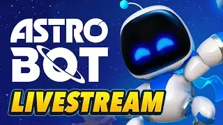 Let's Play Astro Bot! - Livestream