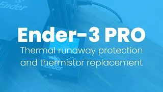 Ender-3 PRO: Thermal runaway protection and thermistor replacement